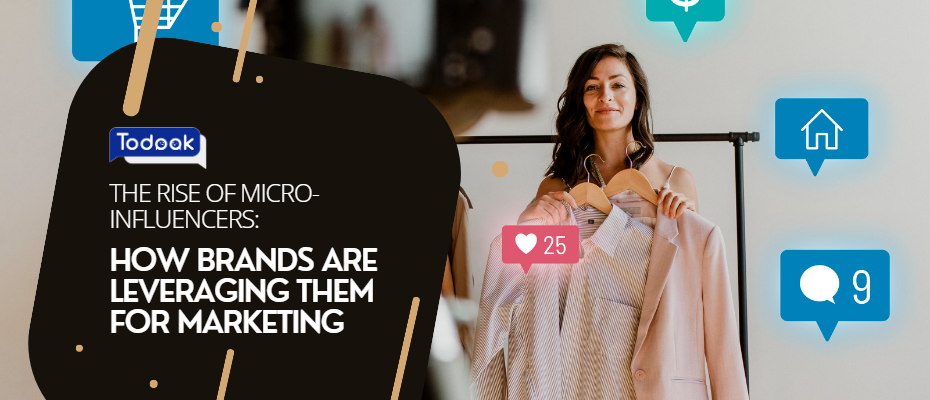 Todook: The Rise Of Micro-Influencers | How Brands Are Leveraging Them